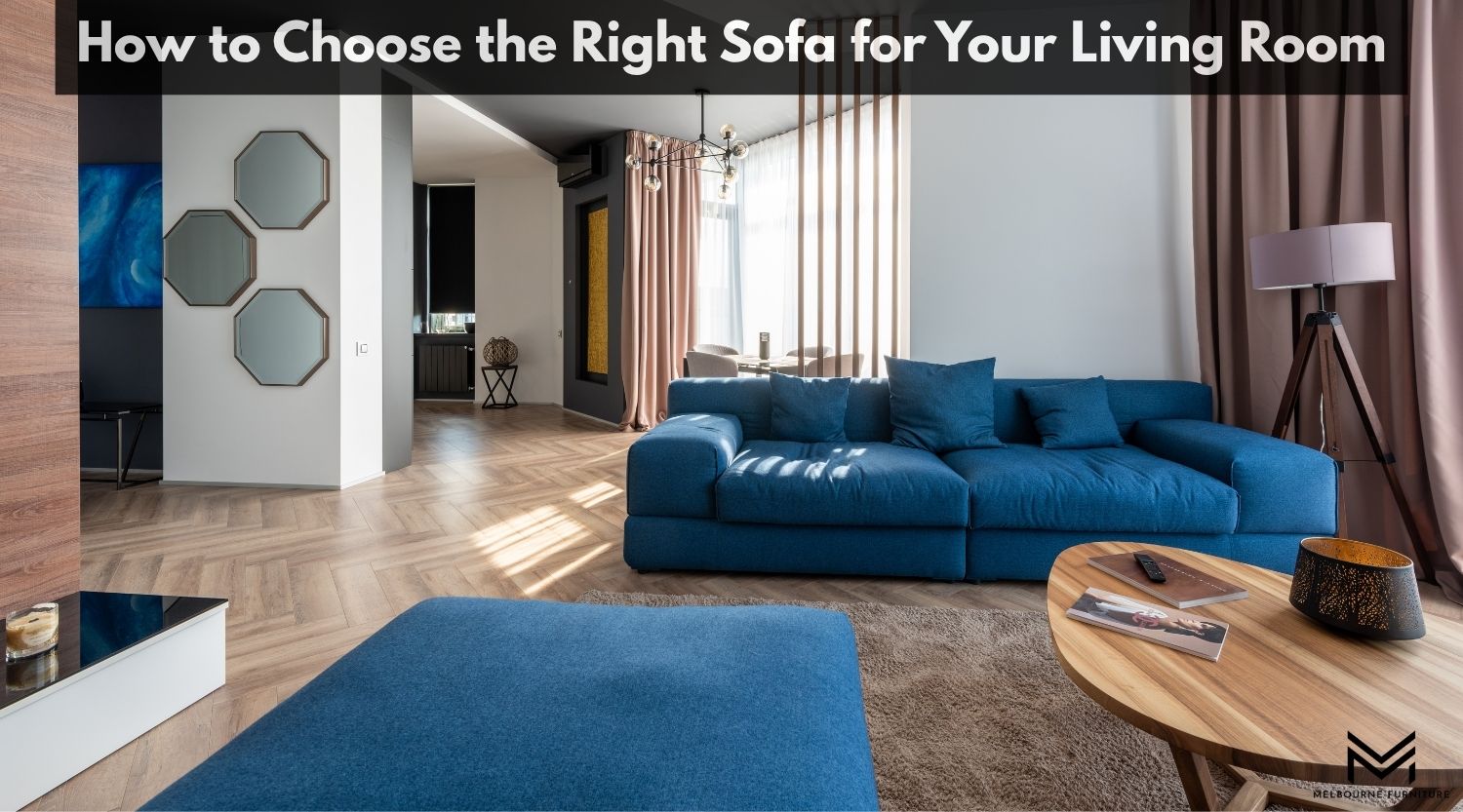 How to Choose the Right Sofa for Your Living Room – Melbourne Furniture