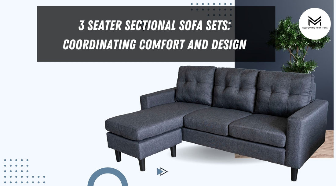 3 Seater Sectional Sofa Sets: Coordinating Comfort and Design