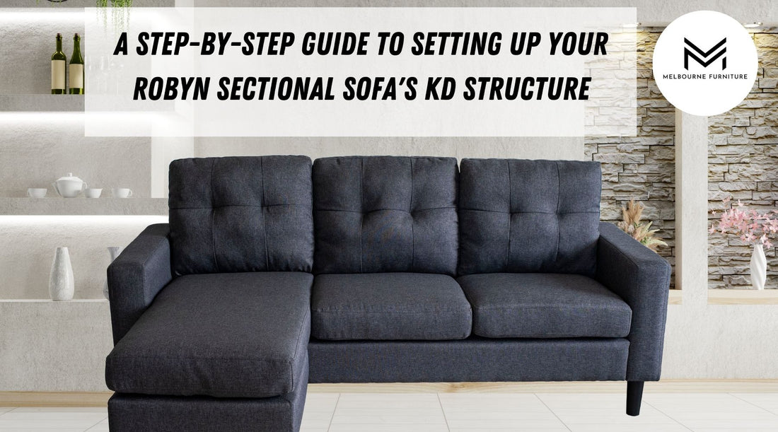 A Step-by-Step Guide to Setting Up Your Robyn Sectional Sofa's KD Structure