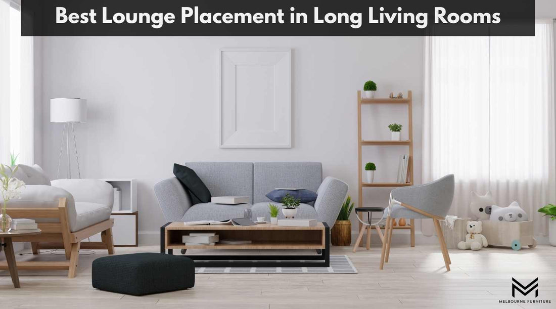 Best Lounge Placement in Long Living Rooms