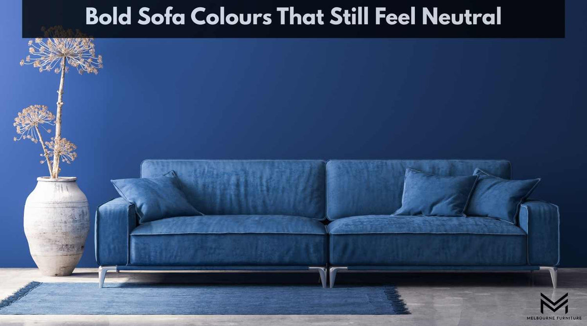 Bold Sofa Colours That Still Feel Neutral