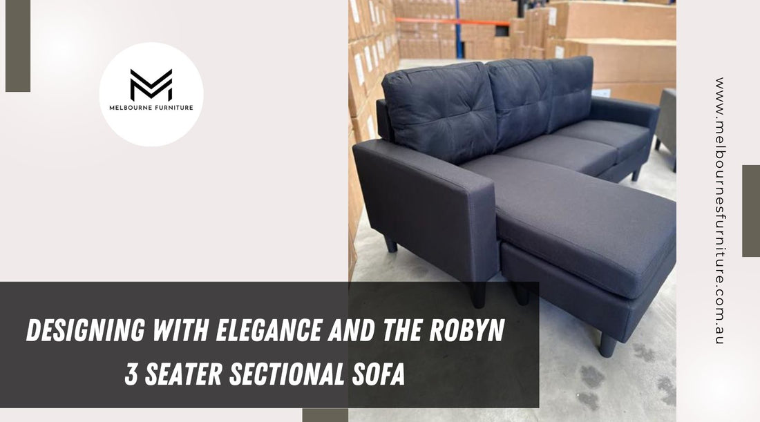 Designing with Elegance and the Robyn 3 Seater Sectional Sofa