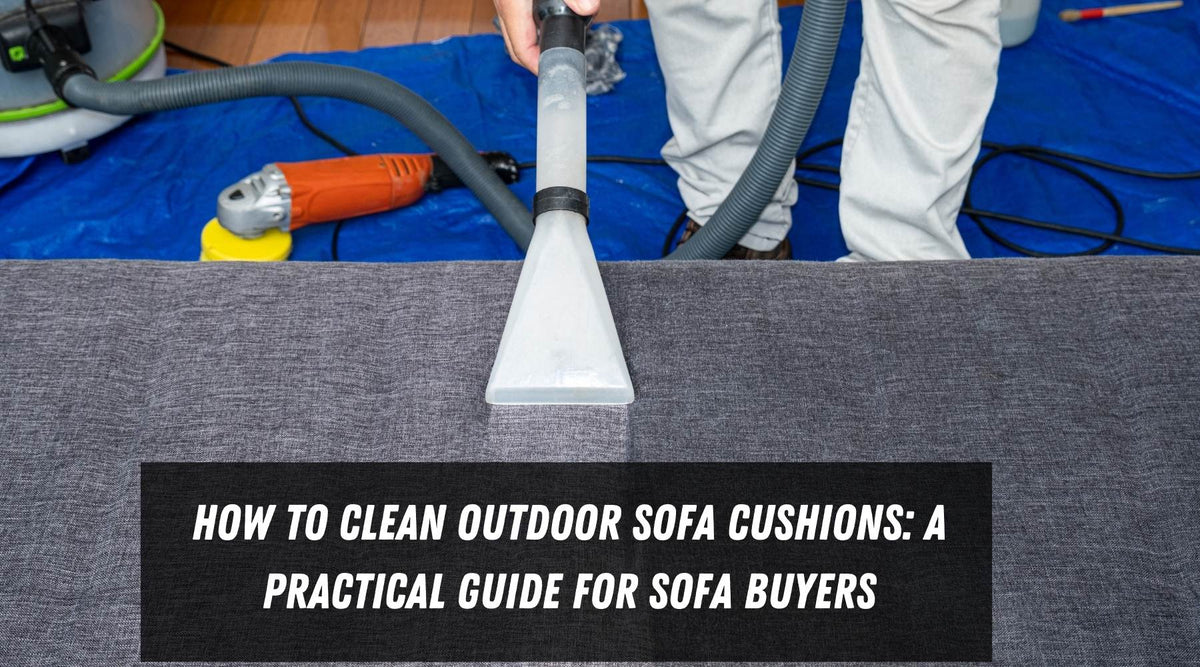 How to Clean Outdoor Sofa Cushions: A Practical Guide for Sofa Buyers
