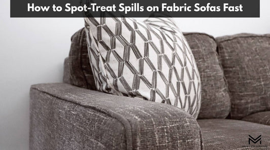 How to Spot-Treat Spills on Fabric Sofas Fast