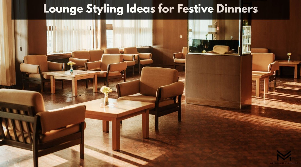 Lounge Styling Ideas for Festive Dinners
