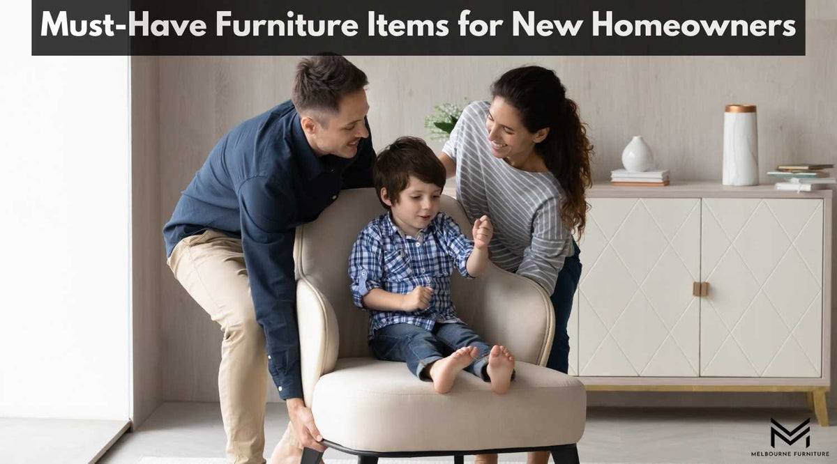 Must-Have Furniture Items for New Homeowners