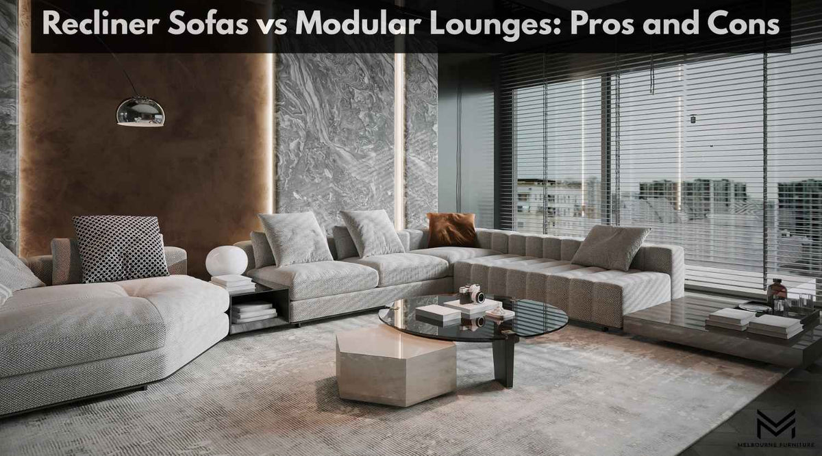 Recliner Sofas vs Modular Lounges: Pros and Cons