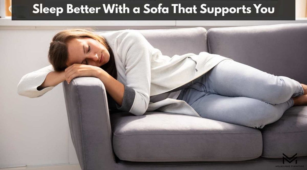 Sleep Better With a Sofa That Supports You