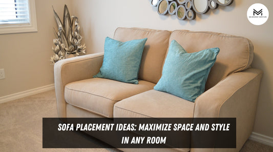 Sofa Placement Ideas: Maximize Space and Style in Any Room