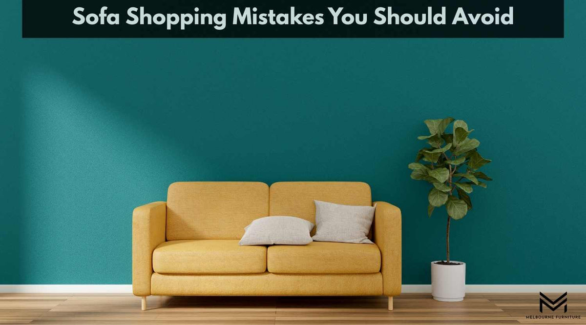 Sofa Shopping Mistakes You Should Avoid