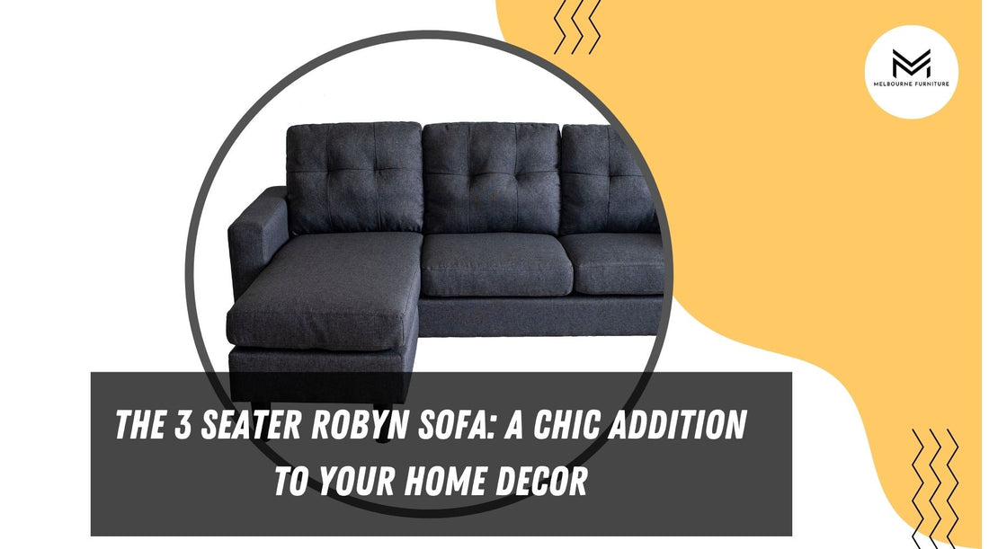 The 3 Seater Robyn Sofa: A Chic Addition to Your Home Decor