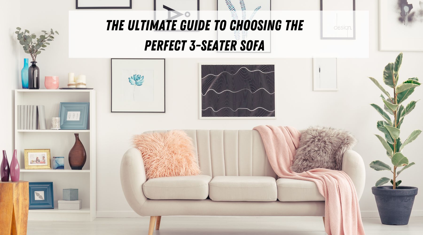 The Ultimate Guide to Choosing the Perfect 3-Seater Sofa – Melbourne ...