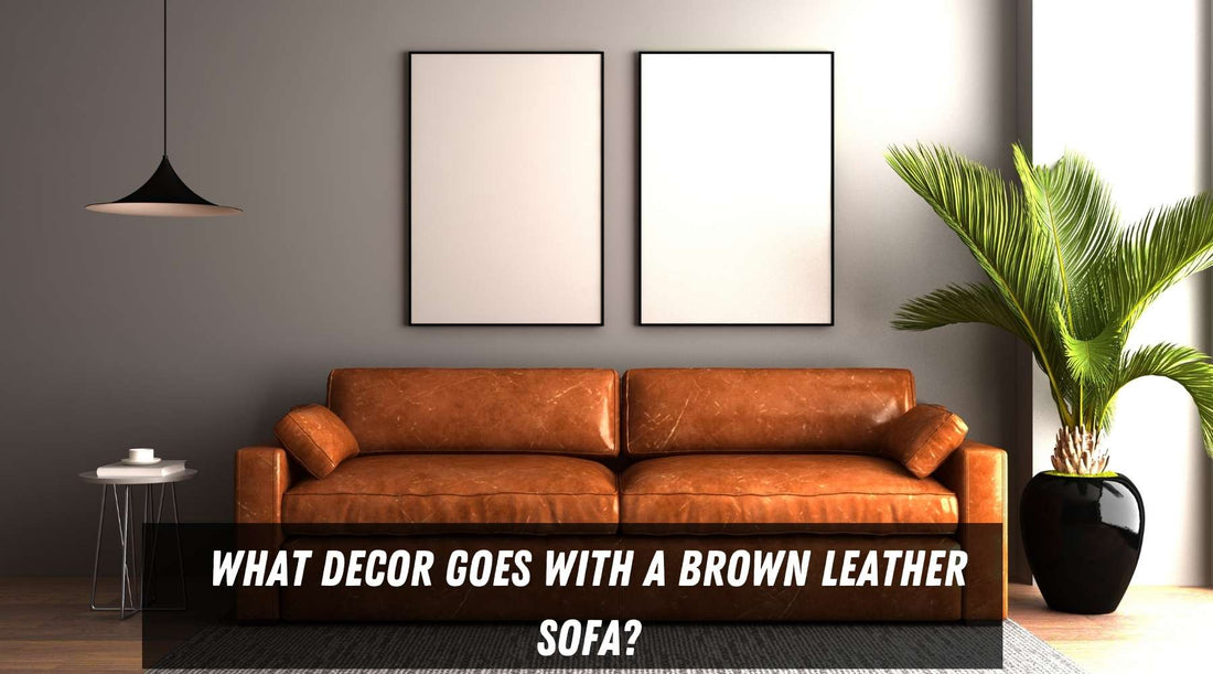 What Decor Goes with a Brown Leather Sofa?