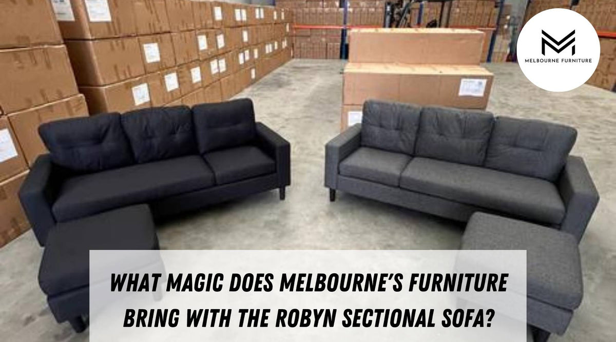 What Magic Does Melbourne's Furniture Bring with the Robyn Sectional Sofa?