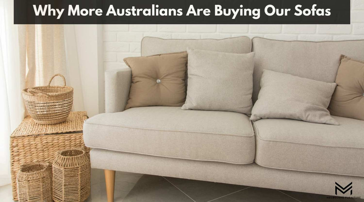 Why More Australians Are Buying Our Sofas