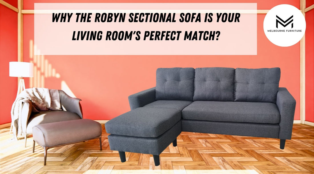 Why the Robyn Sectional Sofa is Your Living Room's Perfect Match?